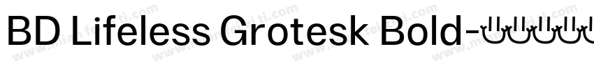 BD Lifeless Grotesk Bold字体转换